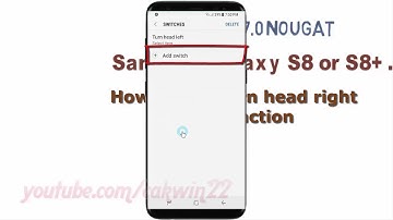 Android Nougat : How to add turn head right switch action in Samsung Galaxy S8 or S8+
