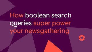 How to use boolean search queries to super power your newsgathering | Training with Claire Wardle