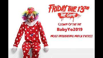 Friday The 13th The Game Clown Of The Day - BabyYo2019 (Most Infuriating Match EVER!)