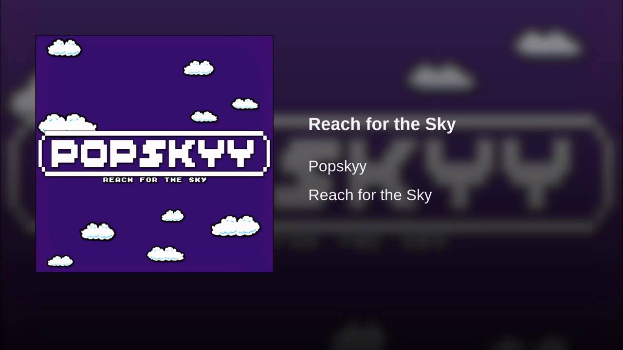 Popskyy - Reach for the Sky