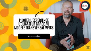 Interview d'Elie SLOÏM : piloter l'expérience utilisateur grâce au modèle transversal VPTCS I EBG