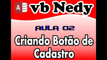 #AULA-02 - VBA para ACCESS [CRIANDO UM BOTÃO DE CADASTRO] (Criando um Sistema em Access)