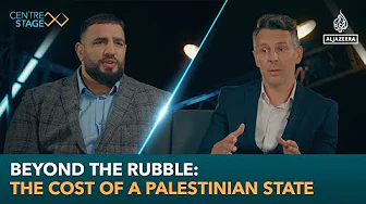 Beyond the rubble: The cost of a Palestinian state | Centre Stage