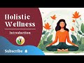 Holistic Wellness - Introduction Video