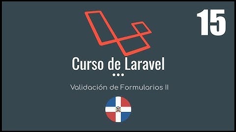 Curso de Laravel | Validación de Formularios II - Video 15