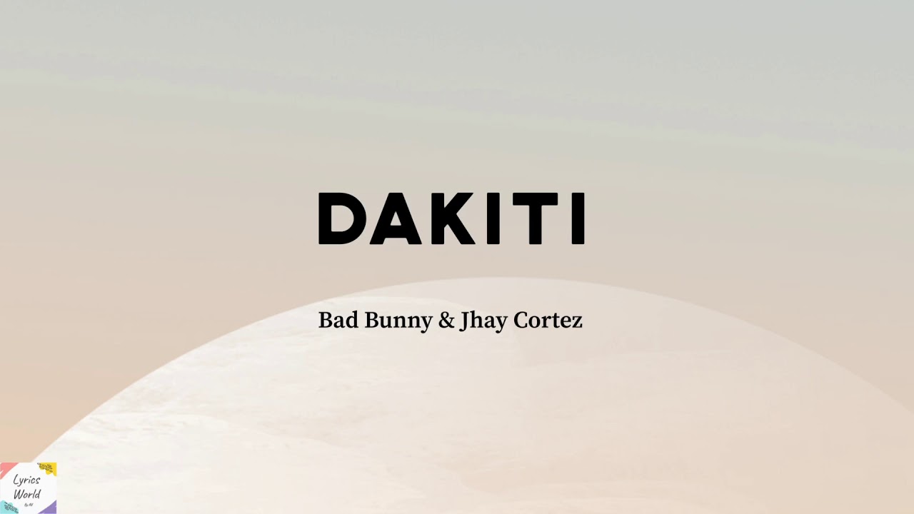Bad Bunny Ft Jhay Cortez Dakiti English Spanish Lyrics Eng Sub English Translation Youtube