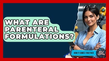 What Are Parenteral Formulations? - How It Comes Together
