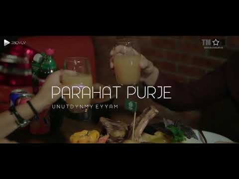 Parahat Purje-Unutdynmy eyyam taze Turkmen clip