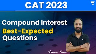 Compound Interest | BestExpected Questions | CAT 2023 | Raman Tiwari