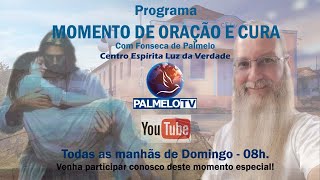 Momento de Oração e Cura - *8h* - Fonseca de Palmelo - 28/04/2024 - PalmeloTV (Youtube)