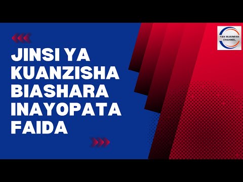 Video: Jinsi Ya Kuanza Biashara Yako Ya Kwanza