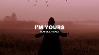 Isabel Larosa - I'm Yours (Lyrics)