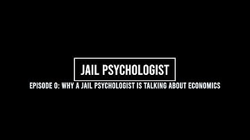 Episode 0: Why a Jail Psychologist is Talking About Economics