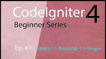 Codeigniter Ep 3: Adding Bootstrap, Images and JQuery