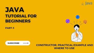 Java Tutorial for Beginners | Part -3 | Constructor and Practical implementation of constructor