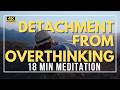 Powerful Guided Mindful Meditation to Finally Detach From Racing Thoughts | Soothing Voice [4K]