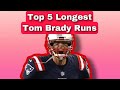 Top 5 Longest Tom Brady Runs