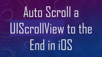 Auto Scroll a UIScrollView to the End in iOS