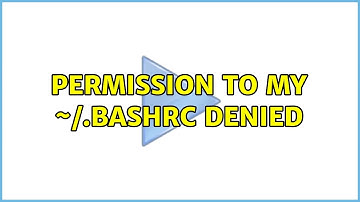 Ubuntu: Permission to my ~/.bashrc denied (3 Solutions!!)