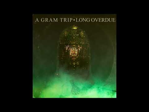 A GRAM TRIP - Long Overdue [FULL ALBUM] 2023
