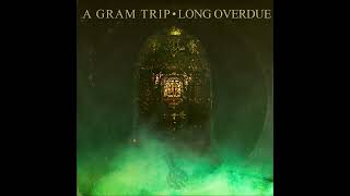 A GRAM TRIP - Long Overdue [FULL ALBUM] 2023