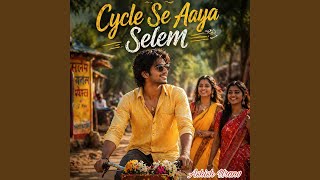 Cycle Se Aaya Selem - Ashish Uranv, Puja Kumari