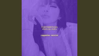 shooting stars (reggaeton version) - fromthewebforyou