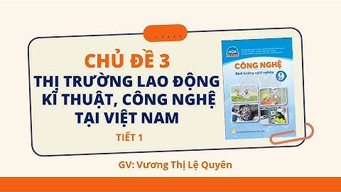 Công nghệ 9 - Chủ đề 3 Tiết 1 I Định hướng nghề nghiệp  I Vy Vy Official