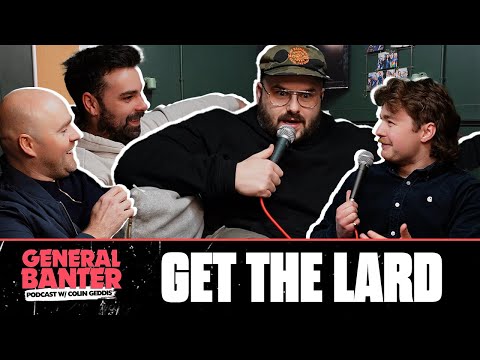 General Banter Podcast: Get The Lard
