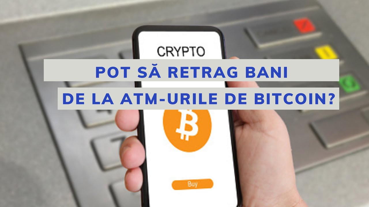 CUM SĂ RETRAGI BANI DE LA ATM-URILE DE BITCOIN SIMPLU ȘI RAPID
