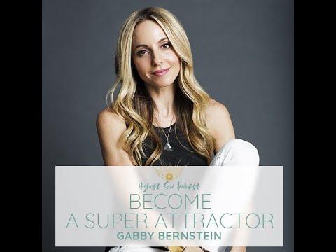 Highest Self Podcast Episode 225: Become a Super Attractor with Gabby Bernstein