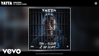 Yatta - Amazing (Official Audio) ft. $tupid Young