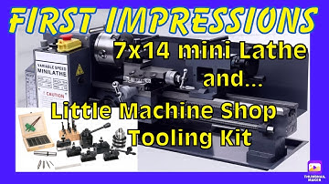 First Impressions! 7x14 Mini Lathe & Little Machine Shop Upgrades!