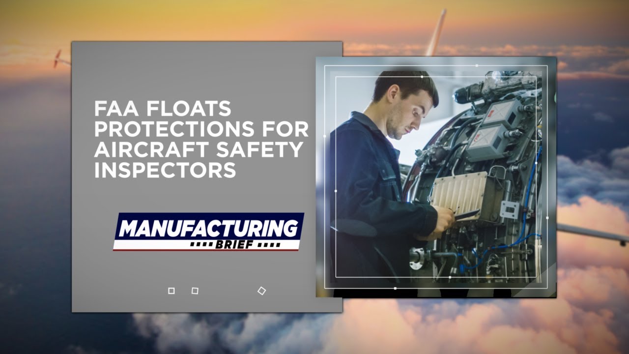 FAA Floats Protections for Aircraft Safety Inspectors YouTube