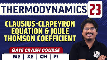 Clausius - Clapeyron Equation & Joule Thomson Coefficient l Thermodynamics 23 l  GATE Crash Course