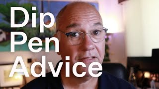 Dip Pen Advice