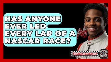 Has Anyone Ever Led Every Lap Of A NASCAR Race? - The Racing Xpert