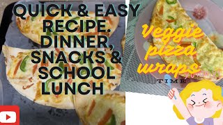 Veggie Pizza Wraps |Quick &Easy Recipe For Dinner , Snacks and School lunch