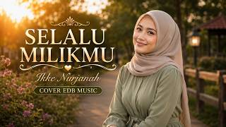 SELALU MILIKMU - Ikke Nurjanah Cover | Dangdut Melayu 90an Terbaik - EDB MUSIC