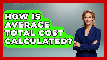 How Is Average Total Cost Calculated? - Learn About Economics