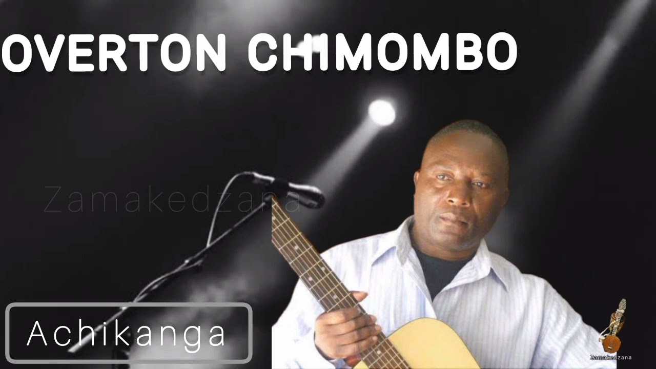 ACHIKANGA - Overton Chimombo