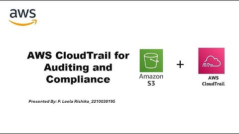 AWS CloudTrail for Auditing and Compliance