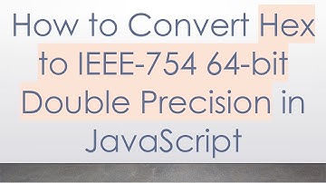How to Convert Hex to IEEE-754 64-bit Double Precision in JavaScript