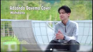 Adzando Davema Cover Wahdana Terbaru 2023