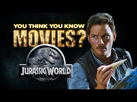 Jurassic World - You Think You Know Movies?