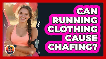 Can Running Clothing Cause Chafing?