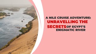 A Nile Cruise Adventure: Unravelling the Secrets of Egypt's Enigmatic River | TourzStore.com