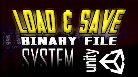 UNITY - Save&Load System to Binary File