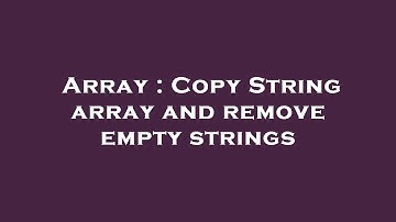 Array : Copy String array and remove empty strings