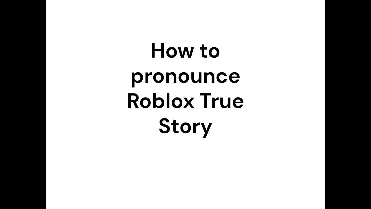 How To Pronounce Roblox True Story YouTube 